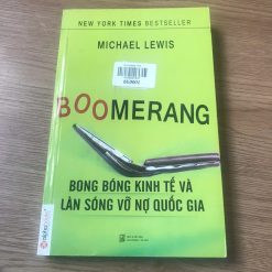 Boomerang-Bong Bóng Kinh Tế Và Làn Sóng Vỡ Nợ Quốc Gia - Michael Lewis