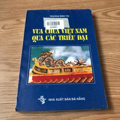 Vua Chúa Việt Nam Qua Các Triều Đại - Trương Đình Tín