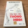 Đừng Làm Việc Chăm Chỉ-Hãy Làm Việc Thông Minh - Tony Schwartz, Jean Gomes, Catherine McCarthy