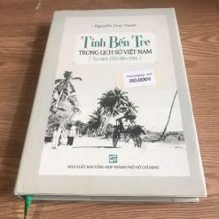 Tỉnh Bến Tre Trong Lịch Sử Việt Nam 1757 đến 1945 - Nguyễn Duy Oanh