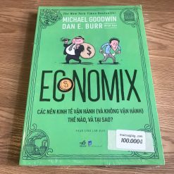 Economix-Các Nền Kinh Tế Vận Hành (Và Không Vận Hành) Thế Nào Và Tại Sao? - Michael Goodwin