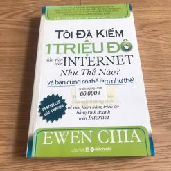 Tôi Đã Kiếm 1 Triệu Đô Đầu Tiên Trên Internet Như Thế Nào Và Bạn Cũng Có Thể Làm Như Thế - Ewen Chia