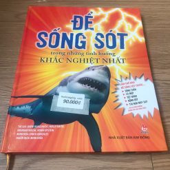 Để Sống Sót Trong Những Tình Huống Khắc Nghiệt Nhất - David Borgenicht, Molly Smith, Brendan Walsh, Robin Estein