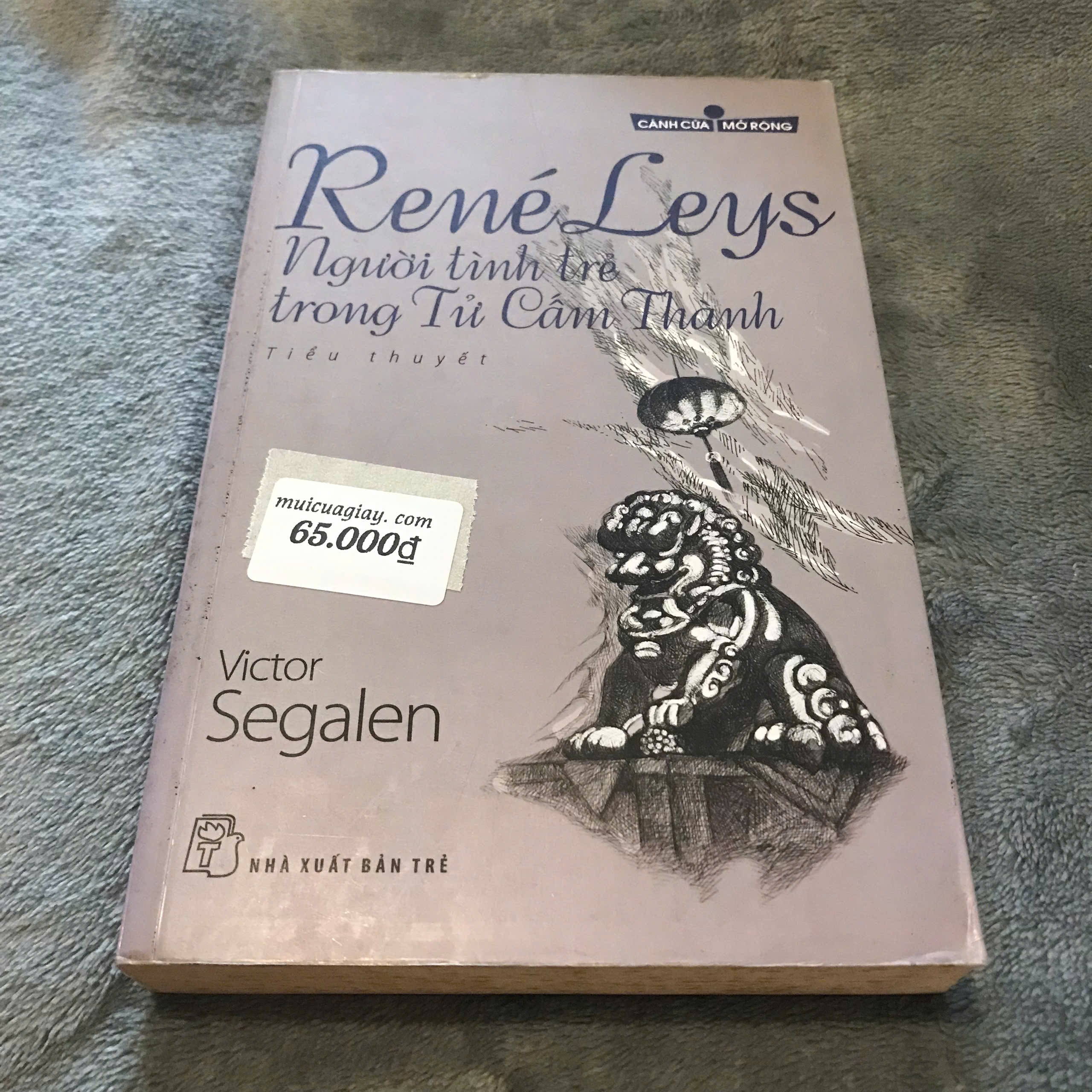 Cánh Cửa Mở Rộng – René Leys – Người Tình Trẻ Trong Tử Cấm Thành - Victor Segalen