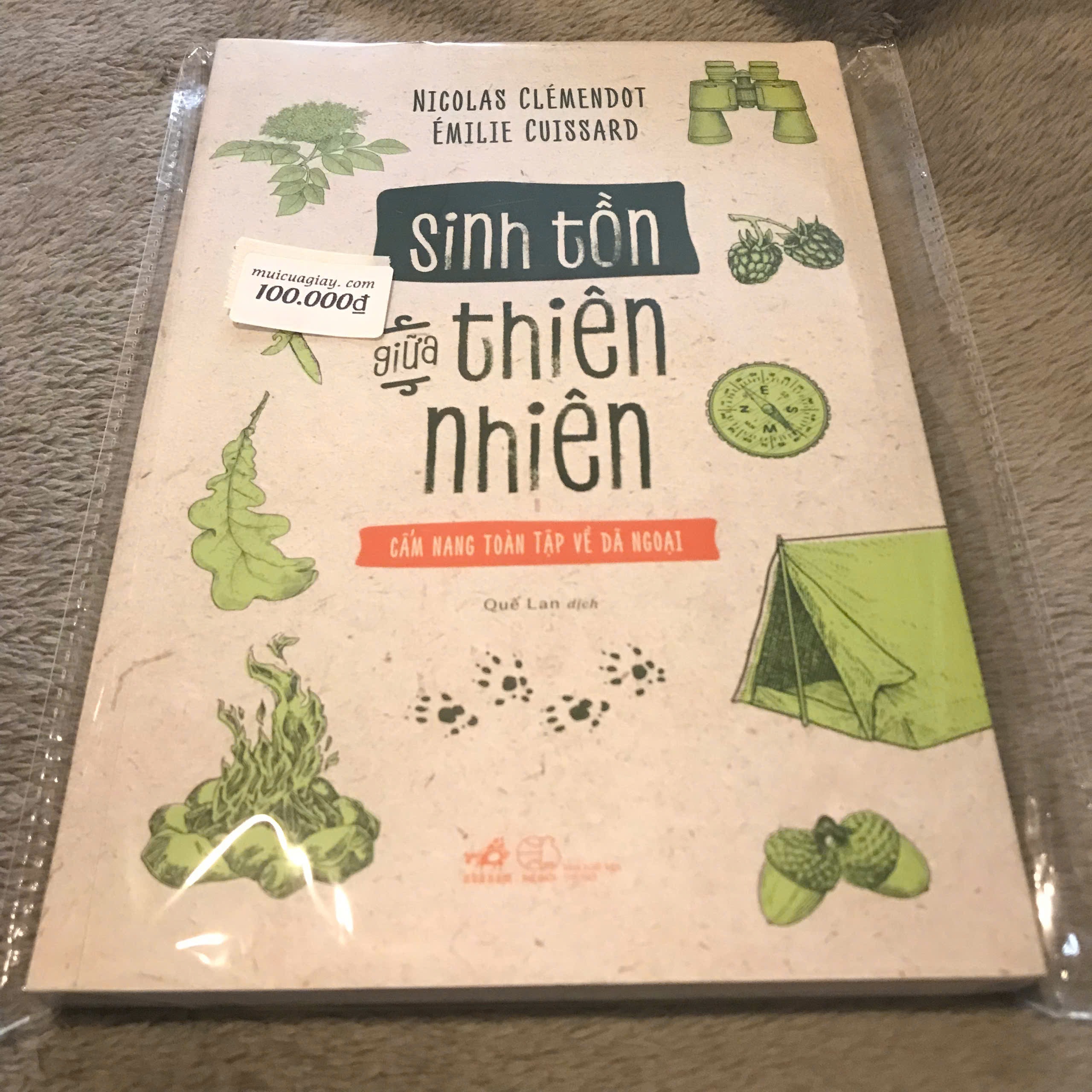 Sinh Tồn Giữa Thiên Nhiên Cẩm Nang Toàn Tập Về Dã Ngoại - Nicolas Clémendot , Émilie Cuissard
