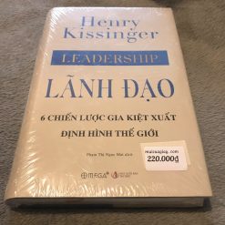 Lãnh Đạo: 6 Chiến Lược Gia Kiệt Xuất Định Hình Thế Giới - Henry Kissinger