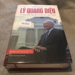 Hồi Ký Lý Quang Diệu (Tập 2): Từ Thế Giới Thứ Ba Vươn Lên Thứ Nhất - Lý Quang Diệu