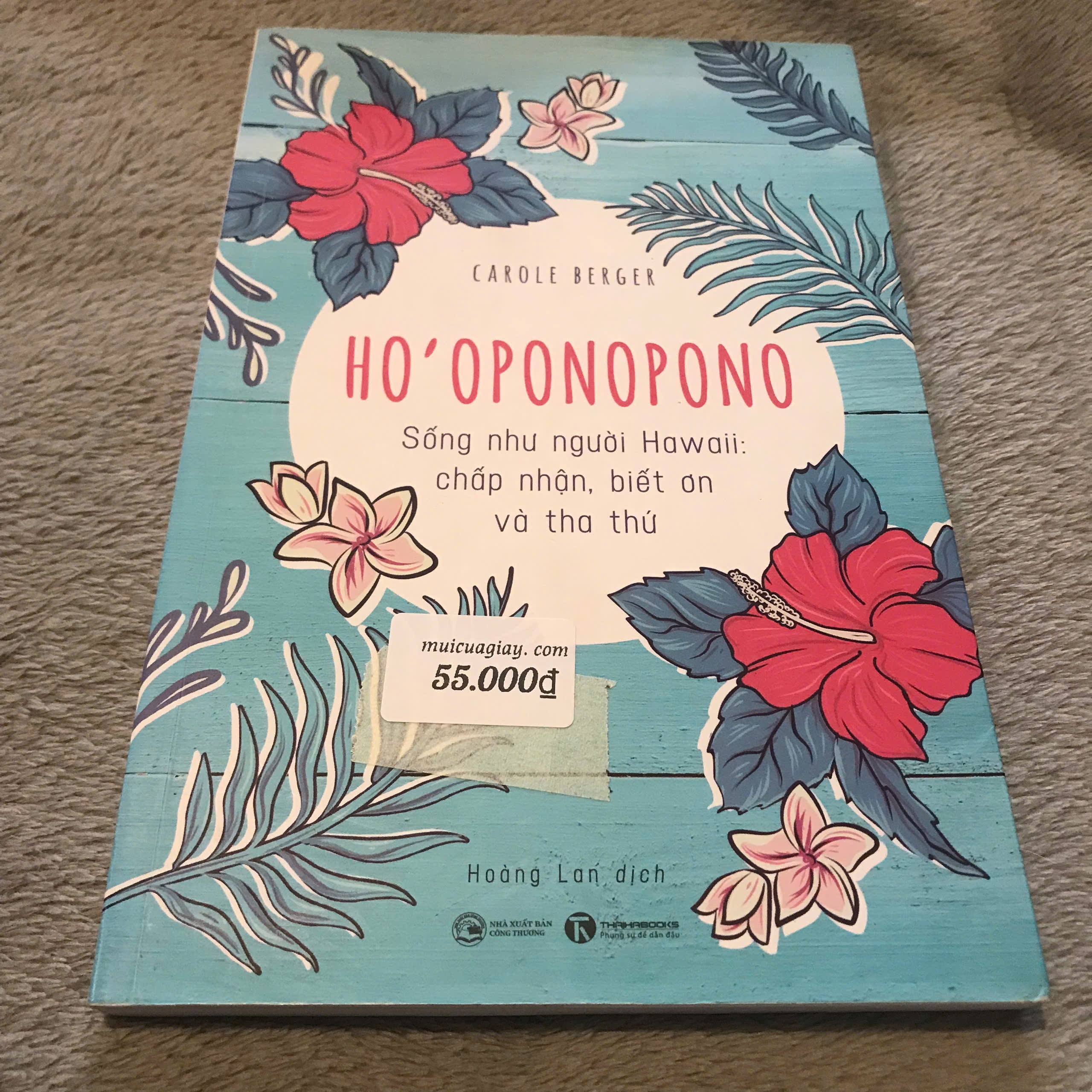 Ho’oponopono: Sống Như Người Hawaii-Chấp Nhận, Biết Ơn Và Tha Thứ - Carole Berger