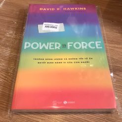 Power Vs Force-Trường Năng Lượng Và Những Nhân Tố Quyết Định Hành Vi Của Con Người - David R.Hawkins